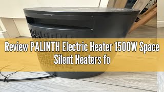 Review PALINTH Electric Heater 1500W Space Silent Heaters for Home Low Energy 4 Modes Portable Cera [upl. by Lorianna]