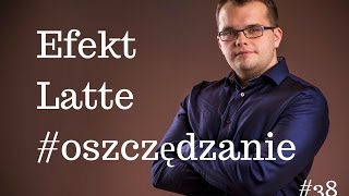 Co to jest Efekt Latte Jak to wpływa na OSZCZĘDZANIE 38 [upl. by Enelrad]