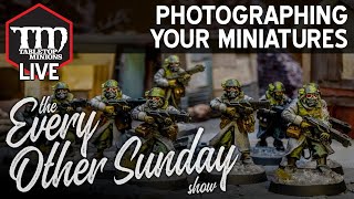 Photographing Your Miniatures  The Every Other Sunday Show [upl. by Nnitsuj]