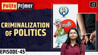 Criminalization of Politics  Polity Primer  Drishti IAS English [upl. by Caine]