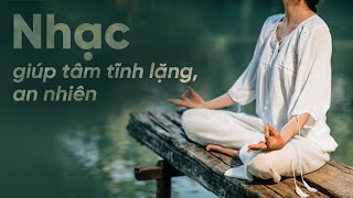 Nhạc thiền giúp tâm tĩnh lặng và an nhiên  Deep Focus Music [upl. by Haney361]