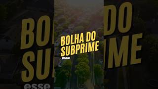 A BOLHA DO SUBPRIME 2008 a maior crise financeira do século [upl. by Kier233]