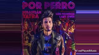 Sebastián Yatra  Por Perro ft Luis Figueroa Lary Over Audio [upl. by Anividul]