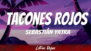 Sebastián Yatra  Tacones Rojos  Letra [upl. by Acinnad]