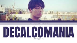 BTS Jungkook  Decalcomania Color CodedEng [upl. by Anire]