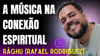 A MÚSICA NA CONEXÃO ESPIRITUAL COM RÁGHU 9 [upl. by Yemac]