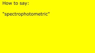 How to pronounce spectrophotometric [upl. by Ema]