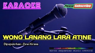 WONG LANANG LARA ATINE Dewi Kirana KARAOKE [upl. by Ahsatan]