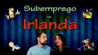 Subemprego na Irlanda [upl. by Kcirddahc]