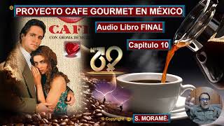 PROYECTO CAFÉ GOURMET EN MEXICO CAPITULO 10 [upl. by Anaihk]