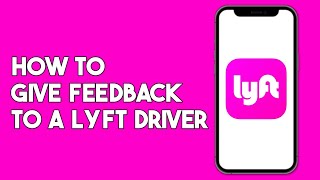 How to Give Feedback to a Lyft Driver [upl. by Allerbag555]