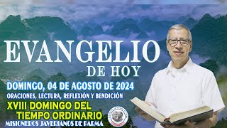 EVANGELIO DE HOY DOMINGO 04 de AGOSTO de 2024 ORACIÓN LECTURA REFLEXIÓN Y BENDICIÓN [upl. by Maurine]