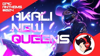 NEW QUEENS  KDA Akali Fanmade Rap Track  Epic Anthems [upl. by Remle819]