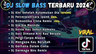 DJ SLOW BASS TERBARU 2024  DJ KINI SETELAH KUTEMUKAN DIA  DJ PERCERAIAN LARA IPANK [upl. by Amabil]