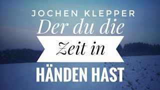 Der du die Zeit in deinen Händen hast Jochen Klepper [upl. by Nyrhtak]