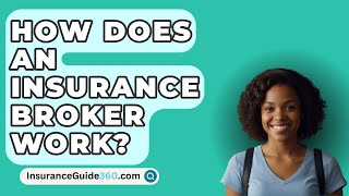 How Does an Insurance Broker Work  InsuranceGuide360com [upl. by Aleras752]