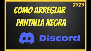 COMO ARREGLAR PANTALLA NEGRA DISCORD COMPARTIR PANTALLA Netflix Star  Spotify ACTUALIZADO 2023 [upl. by Hunter]