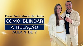 AULA 3 de 7 Como blindar o relacionamento de casal [upl. by Haidabej]