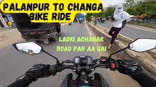 Palanpur To Changa Bike Ride  Ladki Achanak Road Pe Kud Gai [upl. by Natsrik]