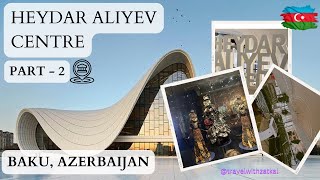 Heydar Aliyev Center part  2  Baku Azerbaijan [upl. by Conlon]