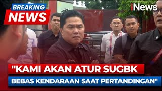 Erick Thohir Tinjau GBK Jelang Indonesia Hadapi Arab Saudi [upl. by Latsyrc344]