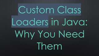 Custom Class Loaders in Java Why You Need Them [upl. by Llydnek524]