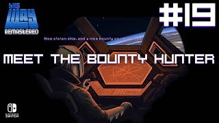 Lets Play The Way Remastered  19  MEET THE BOUNTY HUNTER  Nintendo Switch [upl. by Eniluap]