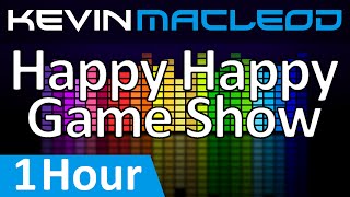 Kevin MacLeod Happy Happy Game Show 1 HOUR [upl. by Isdnil]