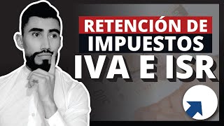 ✅ Retención de Impuestos IVA e ISR a Personas Físicas  Lo que debes saber [upl. by Aetnuahs]