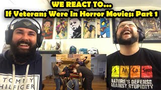 If Veterans Were In Horror Movies 1 Reaction [upl. by Ettevram]