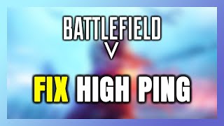 How to FIX Battlefield 5 High Ping amp Packet Loss [upl. by Avrom]