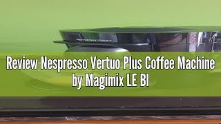 Review Nespresso Vertuo Plus Coffee Machine by Magimix LE Black 11399 Medium [upl. by Ledairam394]