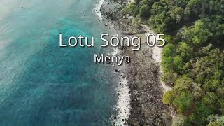 Menya  Lotu Song 05 mcr [upl. by Unhsiv519]