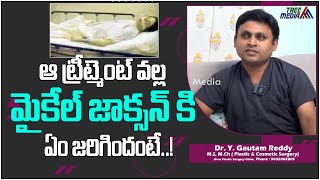 మైకేల్ జాక్సన్ రాంగ్ ట్రీట్మెంట్  DrYGautam Reddy  Arcus Plastic Surgery Clinic  Tree Media [upl. by Harret]