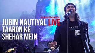 Taaron Ke Shehar Live 2021  jubinnautiyal  Jaani  JubinForChamoli [upl. by Bates]