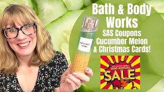 Bath amp Body Works SAS Coupons Cucumber Melon amp Christmas Cards Lets Chat [upl. by Griz767]