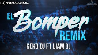 EL BOMPER REMIX  KEKO DJ ft LIAM DJ [upl. by Oigroeg]