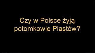 Czy w Polsce wciąż żyją potomkowie Piastów [upl. by Netaf541]