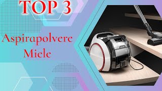 ➤ Il meglio 3 Aspirapolvere Miele 2023 [upl. by Nohcim]