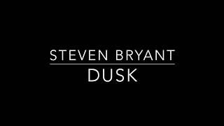 Steven Bryant  Dusk [upl. by Arthur895]