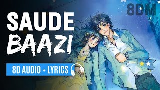 Saude Bazi 8D AUDIO  LYRICS Aakrosh  Javed Ali  Pritam Chakraborty [upl. by Alden461]