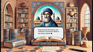 Exploring the Reception and Criticism of Averroes’ Work in the Islamic World 🌟 [upl. by Eenal]