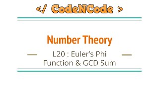 L20  Euler Totient Function and GCD Sum  Number Theory  CodeNCode [upl. by Cele]