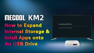 On MECOOL KM2 How to Expand Internal Storage amp Intall Apps onto An USB Drive  MECOOL Tips [upl. by Sissie614]