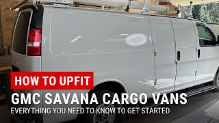 Upfitting a GMC Savana or Chevy Express  Everything You Need To Know BEFORE You Start [upl. by Mira]