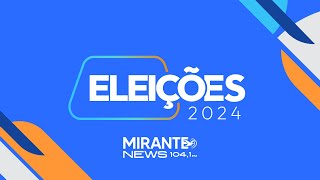 Eleições 2024 no Maranhão  AO VIVO  06102024  Mirante News FM [upl. by Nilerual939]