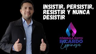 INSISTIR PERSISTIR RESISTIR Y NUNCA DESISTIR [upl. by Imeaj]