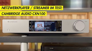 Vorstellung Cambridge Audio CXN100  Streamer  Netzwerkplayer im Test [upl. by Eyot528]