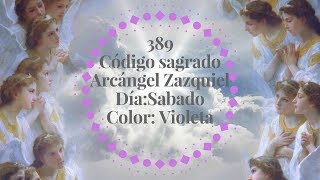 👼💫❤Sábado día del Arcángel Zazquiel su código sagrado el 389 su color el violeta [upl. by Ihel]