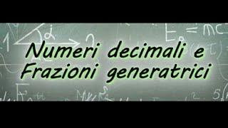 Numeri decimali frazioni generatrici [upl. by Oivalf375]